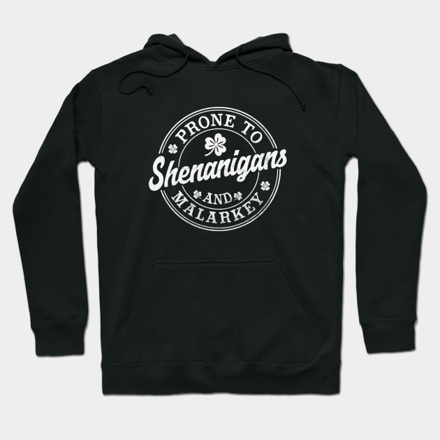 Prone To Shenanigans and Malarkey funny St Patricks Day Hoodie by WildFoxFarmCo